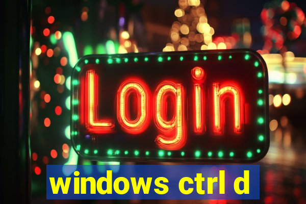 windows ctrl d